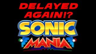 SONIC MANIA DELAYED FOR PC!?