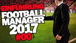 FOOTBALL MANAGER 2017 DEUTSCH #000 ◆ EINFÜHRUNG / ERKLÄRUNG ◆ Let's Play Football Manager 17 German
