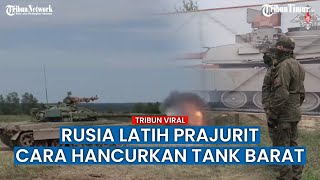 Ukraina Makin Was-was! Awak Tank Rusia Dilatih Hancurkan Kendaraan Tempur Barat dengan Mudah