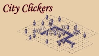 City Clickers | Building a City Out of Clicks