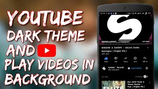 [Hindi]YouTube Dark Theme On Android Device And Background Play [2018 Updated Trick]