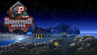 Graveyard Keeper - Был могильщик, стал снабженец!