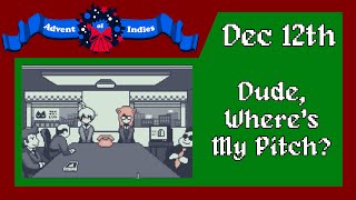 Dude, Where's My Pitch? - Advent of Indies - Dec 12th (Sukeban Games)