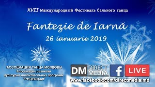 Live: XVII Фестиваль бальных танцев «Fantezie de Iarna» 26.01.2019
