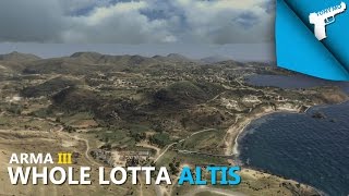 Arma 3 | Whole Lotta Altis (SP)