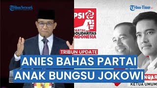 Suara PSI Melonjak, Anies Singgung Ketuanya Kaesang Pangarep Anak Presiden Jokowi