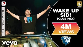 Wake Up Sid! - Club Mix | Ranbir Kapoor