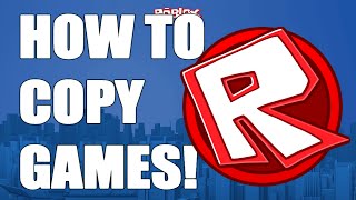 ROBLOX: How to Copy GAMES 2017! (WORKING) + (COMMENTARY + HD)