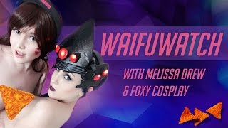 WAIFUWATCH: Behind the Scenes with Melissa Drew & Foxy Cosplay