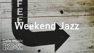 Relaxing Guitar Jazz - Background Instrumental Jazz for Study, Work - Weekend Jazz
