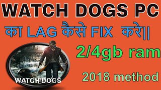 [HINDI] WATCH DOGS GAME LAG FIX IN LOW END PC 2GB OR 4GB RAM