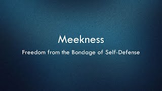 10 21 18 AM Meekness   Freedom from the Bondage of Self Defense