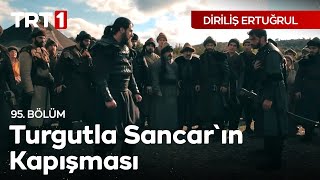 Diriliş Ertuğrul 95. Bölüm -Turgut'la Sancar'ın Kapışması
