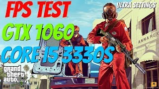GTA:V || FPS TEST || GTX 1060 || CORE I5 3330S || ULTRA ||