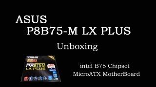 ASUS P8B75-M LX PLUS unboxing