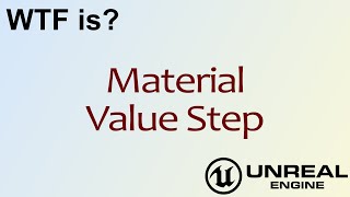 WTF Is? Material: Value Step in Unreal Engine 4 ( UE4 )