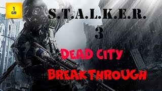 S.T.A.L.K.E.R. - DEAD CITY BREAKTHROUGH ч.3 Болотный доктор. 3 часть документов. Янтарь.