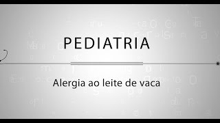 Pediatria - Alergia ao Leite de Vaca