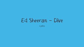 Ed Sheeran - Dive (Lyrics)
