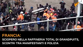 Francia: sciopero nella raffineria Total di Grandpuits, scontri tra manifestanti e polizia