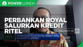 Mobilitas Dilonggarkan, Perbankan Royal Salurkan Kredit Ritel