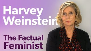 Harvey Weinstein: Sexual assault in 2017 | FACTUAL FEMINIST