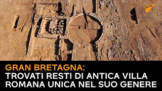 Gran Bretagna: trovati resti di antica villa romana unica nel suo genere