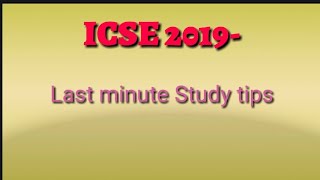 ICSE 2019-Last minutes study tips!