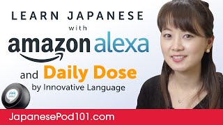 Learn Japanese with Daily Dose and Amazon Alexa