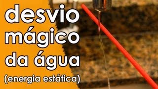 O desvio mágico da água (energia estática)