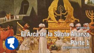 EP 68 • El Arca de la Santa Alianza Primera Parte
