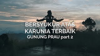 Gunung Prau 2: Bersyukur Atas Kemungkinan Baik
