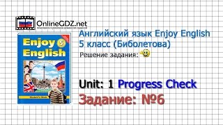 Unit 1 Progress Check Задание №6 - Английский язык "Enjoy English" 5 класс (Биболетова)