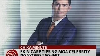 24 Oras: Skin care tips ng mga celebrity ngayong tag-init