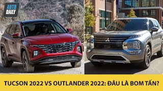 So sánh Mitsubishi Outlander 2022 và Hyundai Tucson 2022 - Xe nào là BOM TẤN khi về VN?
