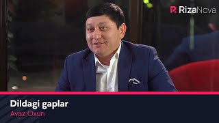 Avaz Oxun - Dildagi gaplar | Аваз Охун - Дилдаги гаплар