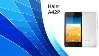 Обзор Haier A42P