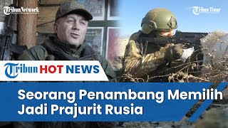 Mantan Penambang, Hasan Kini Jadi Prajurit Angkatan Bersenjata Rusia