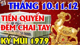 3 Tháng Tới Tuổi Kỷ Mùi 1979 Được Lộc Trúng Quả Phát Tài, Tiền Quyển Đếm Chai Tay | TỬ VI TÀI LỘC