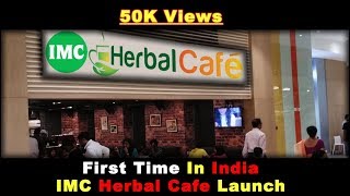 First Time In India | IMC Herbal Cafe Launch | History Created By IMC
