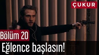 Çukur 20. Bölüm - Eğlence Başlasın!