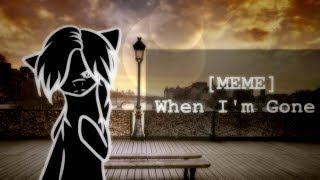 [MEME]When I'm Gone(+Важная инфа)(10К)