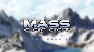 Mass Effect - "Snowy Peak 15" (S01E03)
