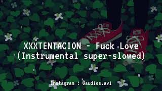 XXXTENTACION - Fuck Love (Instrumental super-slowed)