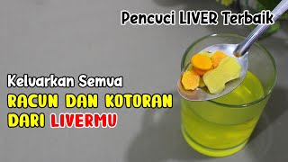 CARA MEMBERSIHKAN HATI ATAU LIVER DARI KOTORAN DAN RACUN SECARA ALAMI, 100% AMPUH 