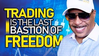 Trading Is The Last Bastion of Freedom
