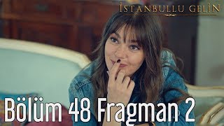 İstanbullu Gelin 48. Bölüm 2. Fragman