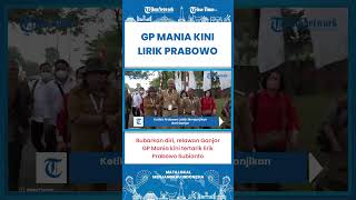 SHORT | Bubarkan Diri, GP Mania Kini Tertarik Lirik Prabowo Subianto