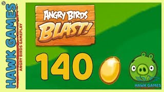 Angry Birds Blast ? Level 140 - 3 Stars Walkthrough, No Boosters