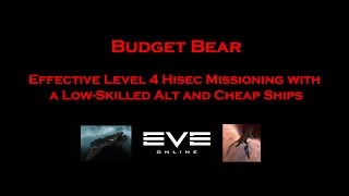 EVE Online Budget Bear: Level 4 Mission Running with Cheap Ships and a Low-Skill Alt